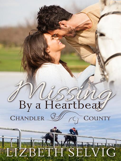 Title details for Missing by a Heartbeat by Lizbeth Selvig - Available